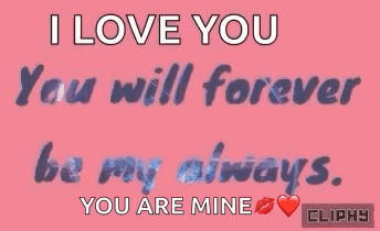 I Love You You Will Forever Be My Always You Are Mine