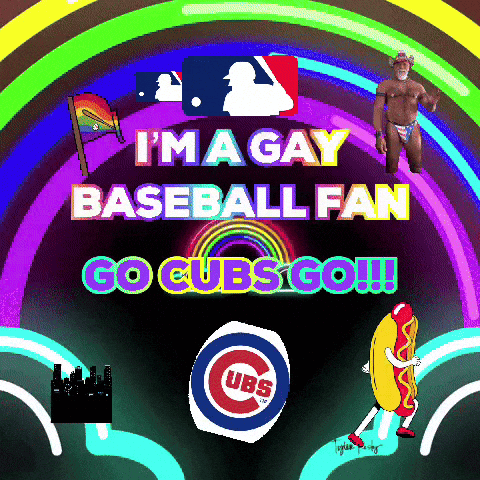 I'm a Gay Baseball Fan Go Cubs Go