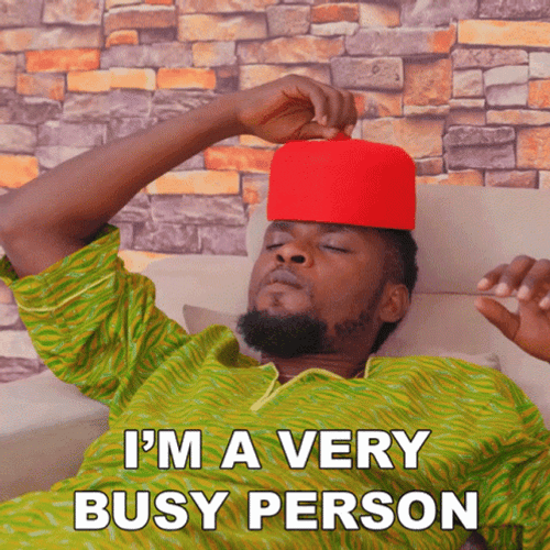 I'm A Very Busy Person GIF