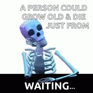 I'm Aging From Waiting For You GIF