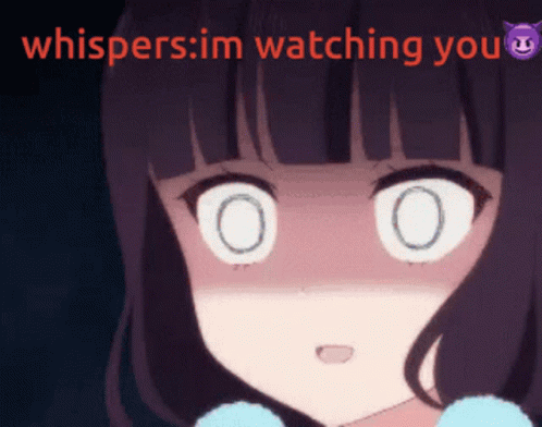I'm Always Watching You GIF