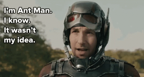 I'm Ant Man I Know It Wasn't My Idea GIF