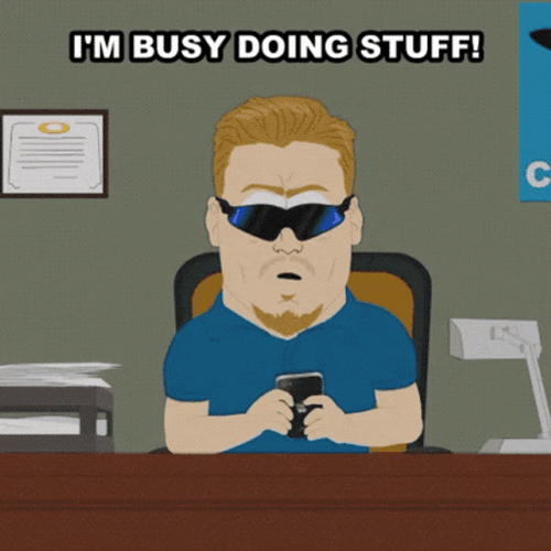 I'm Busy Doing Stuff GIF