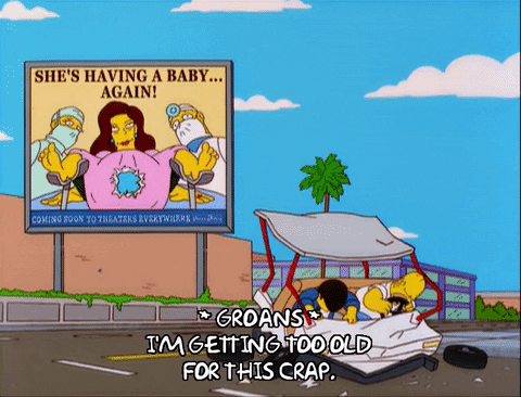 I'm Getting Too Old For This The Simpsons GIF
