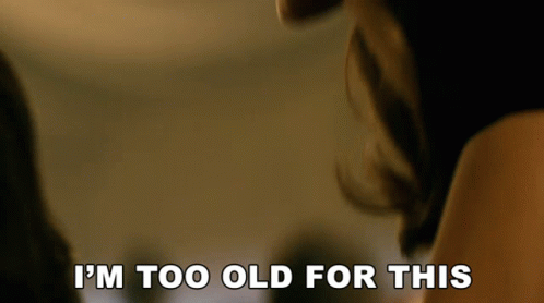 I'm Getting Too Old For This Two Woman GIF