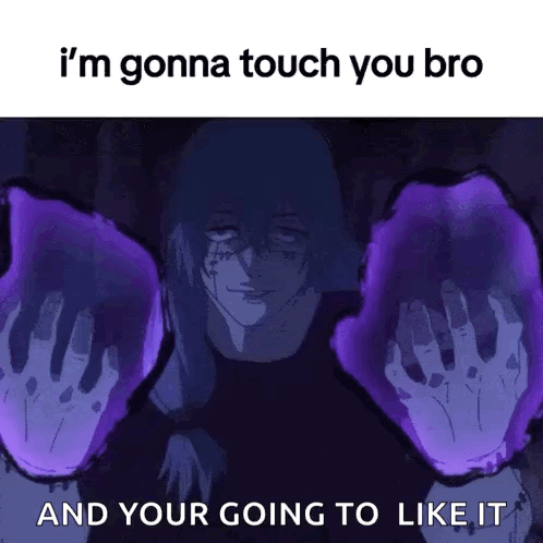 I 'M Gonna Touch You Bro And You 'Re Going To Like It GIF