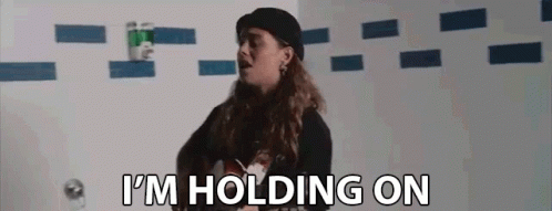 I'm Holding On GIF