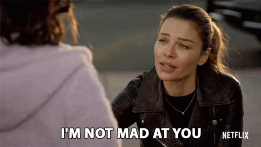 I'm Not Mad At You GIF