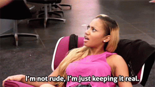 I'm Not Rude When Keeping It Real Goes Wrong GIF