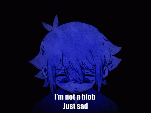 I'm Not The Blob Just Sad GIF