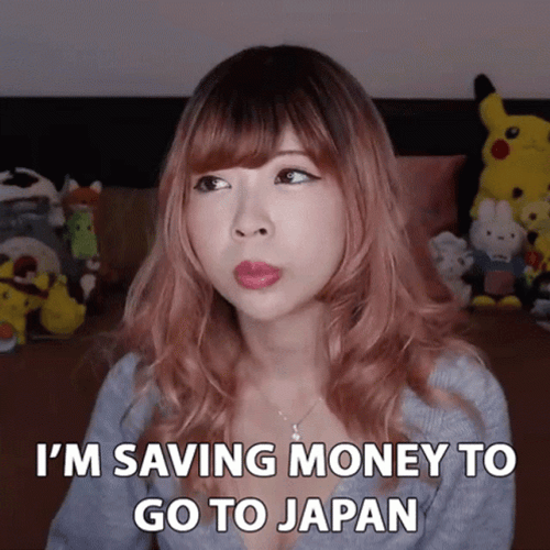 I'm Saving Money To Go To Japan GIF