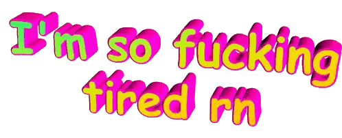 I'm So Fucking Tired Sign