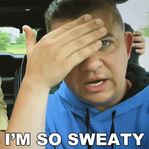 I'm So Sweaty Sweating Meme GIF
