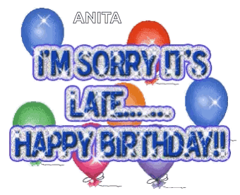 I 'M Sorry It 'S Late .. Happy Birthday ! GIF