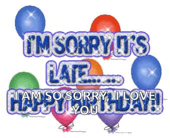 I 'M Sorry It 'S Late I Am So Sorry I Love You . GIF