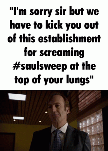 I'm Sorry Sir But You Better Call Saul GIF