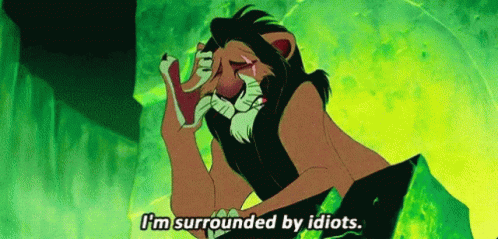 I'm Surrounded By Idiots Lion King Meme GIF