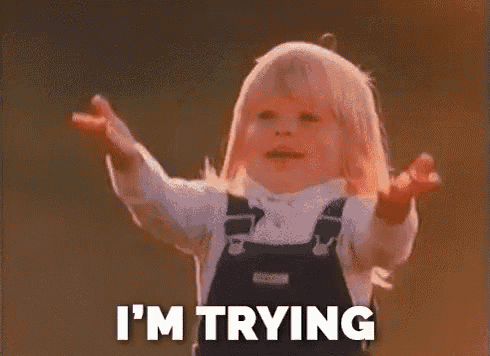 I'm Trying Gif GIF