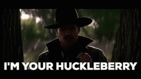 I'm Your Huckleberry Gif File 1350kb GIF
