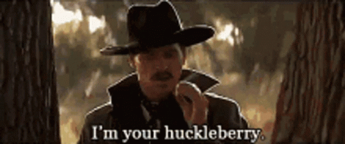 I'm Your Huckleberry Gif File 1861kb GIF