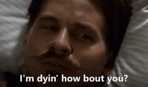 I'm Your Huckleberry Im Dying GIF