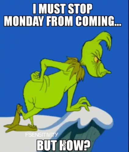I Must Stop Monday From Coming Meme GIF