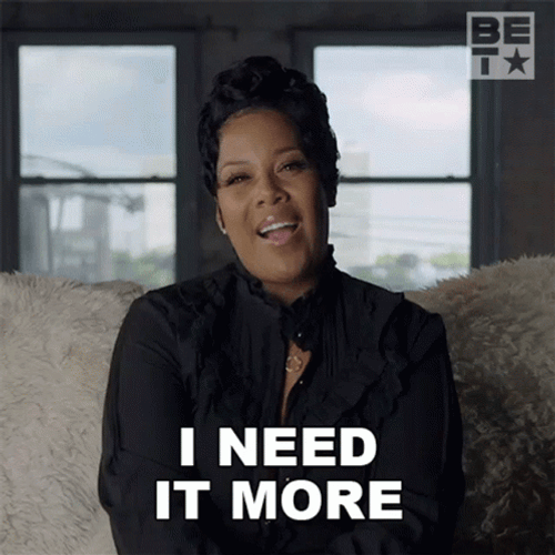 I Need It More  GIF