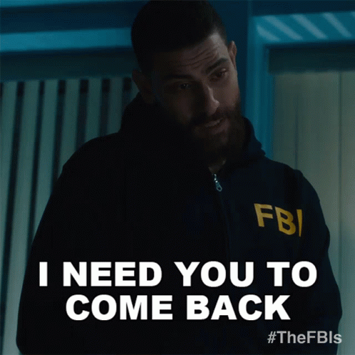 The Fbi I Need You To Come Back GIF