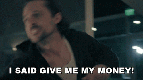 I Said Give Me My Money Where's My Money GIF
