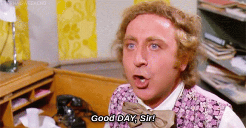 I Said Good Day Willy Wonka Chocolate Factory GIF