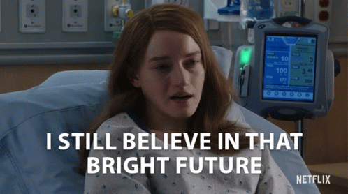 I Still Believe In That Bright Future GIF