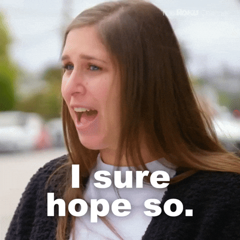 I Sure Hope So This Shows Up GIF