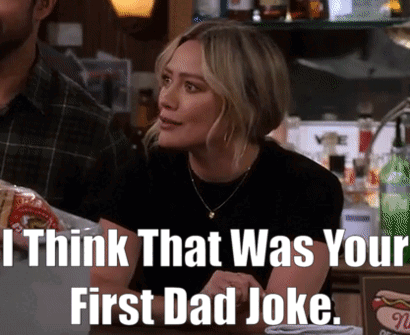 I Think That Was Your First Dad Joke GIF