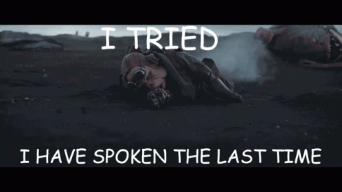 I Tried I Have Spoken The Last Time GIF
