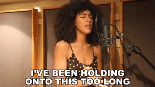 I've Been Holding On Onto This Too Long GIF