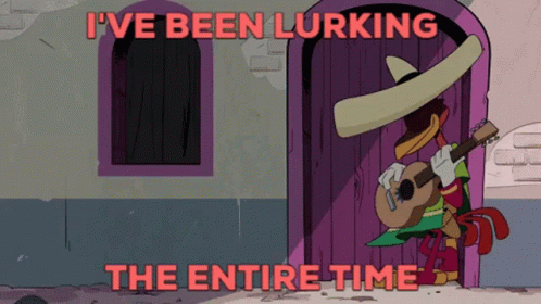 I've Been Lurking The Entire Time GIF