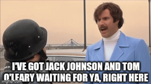 I 'Ve Got Jack Johnson And Tom O 'Leary Waiting For Ya , Right Here GIF