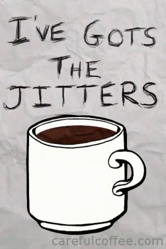 I've Got The Jitters Caffeine GIF