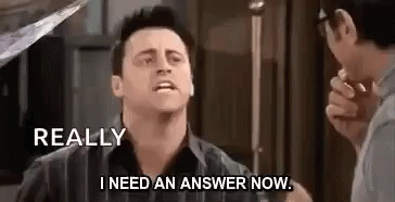 Man Really Need An Answer I Want It Now GIF