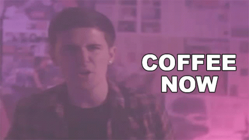 Man Coffee I Want It Now GIF