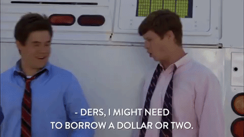 I Want To Borrow My Two Dollars GIF