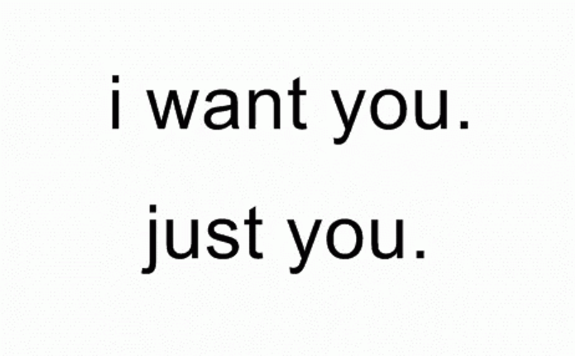 I Want You Just You GIF