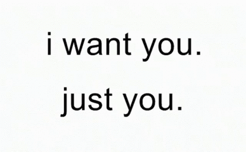 I Want You Nothing Else Just You