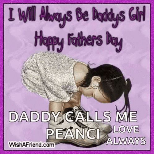 I Will Always Be Daddy 'S Girl Happy Father 'S Day Daddy Calls Me Peanici Love Always GIF