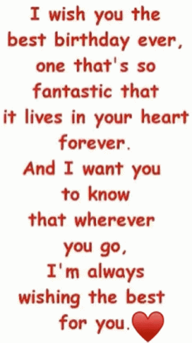I Wish You The Best Birthday Ever , One That 'S So Fantastic That It Lives In Your Heart Forever GIF