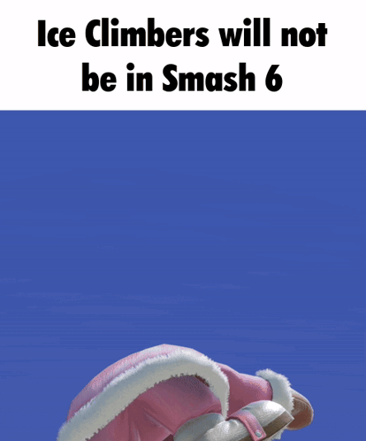 Ice Climbers Will Not Be In Smash 6 Is Written On A Blue Background GIF