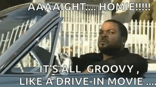 Ice Cube Is Driving A Car With The Words `` It 'S All Groovy , Like A Drive-In Movie '' . GIF