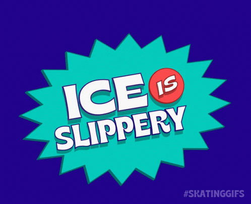 Ice Is Slippery