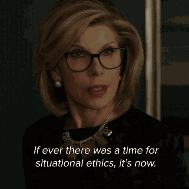 If Ever There Was A Time For Situational Ethics Its Now Gif GIF
