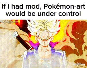 If I Had Mod Pokemon-Art Would Be Under Control Imgplay GIF